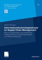Informationstechnologieeinsatz Im Supply Chain Management: Eine Konzeptionelle Und Empirische Untersuchung Zu Nutzenwirkungen Und Nutzenmessung 3834915297 Book Cover