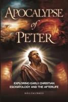 Apocalypse of Peter: Exploring Early Christian Eschatology and the Afterlife B0F7989TQ8 Book Cover