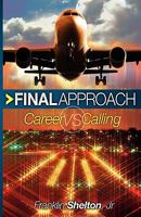 "FINAL APPROACH- Career vs Calling" 0578039397 Book Cover