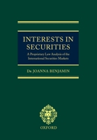 Interests in Securities: A Proprietary Law Analysis of the International Securities Markets 0198269927 Book Cover