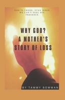 Why God?: A Mother's Story of Loss B0DWQSHQST Book Cover
