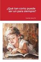 ¿Qué tan corto puede ser un para siempre? 100894758X Book Cover