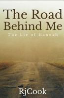 The Road Behind Me: The Lie of Hannah 4867506435 Book Cover