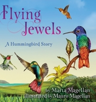 Flying Jewels: A Hummingbird Story 1632333139 Book Cover