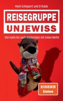 Reisegruppe Unjewiss: Von Haifa bis nach Amsterdam mit Union Berlin 3757808347 Book Cover