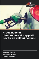 Produzione di bioetanolo e di ceppi di lievito da datteri comuni 6207406583 Book Cover