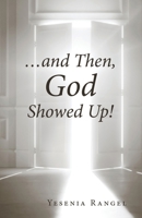 …and Then, God Showed Up! B0F9FV4FK5 Book Cover