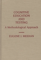 Cognitive Education and Testing: A Methodological Approach (Contributions to the Study of Education) 031327889X Book Cover