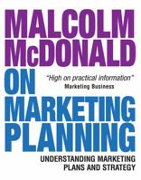 Malcolm McDonald on Marketing Planning: Understanding Marketing Plans and Strategy 0749478217 Book Cover