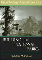 Building the National Parks: Historic Landscape Design and Construction 0801855837 Book Cover