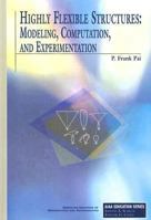 Highly Flexible Structures: Modeling, Computation, and Experimentation (Aiaa Education Series) 1563479176 Book Cover