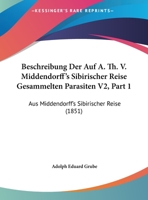 Beschreibung Der Auf A. Th. V. Middendorff's Sibirischer Reise Gesammelten Parasiten V2, Part 1: Aus Middendorff's Sibirischer Reise 1162433442 Book Cover