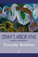 Denny's Arbor Vitae; Poetic Memoirs 0999214837 Book Cover