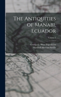 The Antiquities of Manabi, Ecuador; Volume 1 1017205167 Book Cover