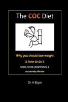 The Coc Diet: Why You Should Lose Weight & How to Do It 1532799241 Book Cover