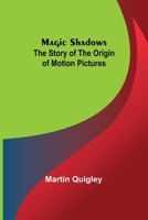 Magic Shadows: The Story of the Origin of Motion Pictures 935670502X Book Cover