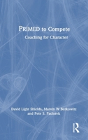 Primed to Compete: Coaching for Character 1032779810 Book Cover