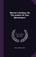 Mercer's Gardens, by the Author of 'Four Messengers' 1240880510 Book Cover