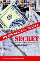 My Hundred Million Dollar Secret 1847288006 Book Cover