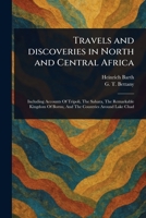 Travels and Discoveries in North and Central Africa 1023547236 Book Cover
