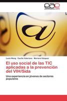 El USO Social de Las Tic Aplicadas a la Prevencion del Vih/Sida 3845484152 Book Cover