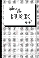 Where the Fuck is it?: Word Search Volume 1 B089TXG7GR Book Cover