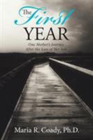 The First Year: One Mother's Journey After the Loss of Her Son 150435544X Book Cover