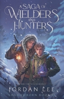 A Saga of Wielders and Hunters: An MM Fantasy Romance (Shadowborn) B0FKGSPXRY Book Cover