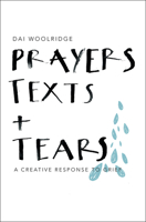 Prayers, Texts and Tears: A creative response to grief 0857217771 Book Cover
