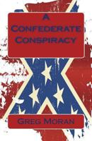 A Confederate Conspiracy 1535103930 Book Cover