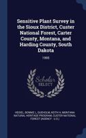 Sensitive Plant Survey in the Sioux District, Custer National Forest, Carter County, Montana, and Harding County, South Dakota: 1995 1340316269 Book Cover