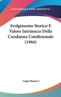 Svolgimento Storico E Valore Intrinseco Della Condanna Condizionale (1904) 1149031611 Book Cover