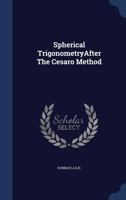 Spherical TrigonometryAfter The Cesaro Method 1340106442 Book Cover