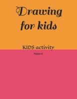 Drawing for kids: KIDS activity B0H7NPHYHB Book Cover
