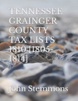 TENNESSEE GRAINGER COUNTY TAX LISTS 1810 [1805-1814] B08YHZVN4S Book Cover