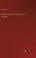 Die Krankenpflege im Hause und im Hospitale 3563415862 Book Cover