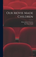 Our Movie Made Children 1016600585 Book Cover
