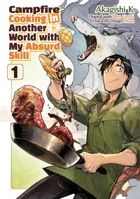 Campfire Cooking in Another World With My Absurd Skill: Volume 1 (Manga) 1718337817 Book Cover
