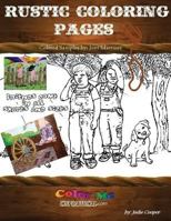 Coloring Rustic Pages: Combination of Country Rustic, Yesteryear and Fun Relaxing Pages 1539720705 Book Cover