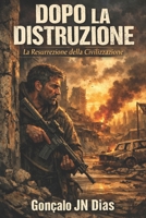 Dopo la Distruzione: La Resurrezione della Civilizzazione B0C87H5VV1 Book Cover