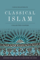 Classical Islam: Collected Essays 1474485987 Book Cover
