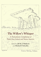 The Willow's Whisper: A Transatlantic Compilation of Poetry from Ireland and Native America 1443837350 Book Cover