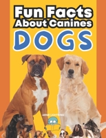 Dogs: Fun Facts About Canines: A Paws-itively Amazing Adventure for Curious Kids! B0C7JD3GF9 Book Cover
