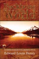 Backbone of the World: A True Personal Account of the Commencement of the Rocky Mountain Fur Trade 1822-1824 1424125049 Book Cover