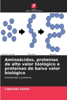 Aminoácidos, proteínas de alto valor biológico e proteínas de baixo valor biológico (Portuguese Edition) 6630254570 Book Cover