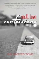 Small Town Confessions 1530469880 Book Cover