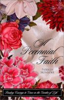 A Perennial Faith : Finding Courage to Grow in the Garden of Life 0892215046 Book Cover