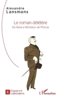 Le roman délétère: De Nana à Monsieur de Phocas (Espaces Littéraires) 2140257979 Book Cover