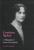 Cautious Rebel: A Biography of Susan Clay Sawitzky 0873385799 Book Cover