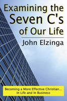 Examining the Seven C's of Our Life 0741411806 Book Cover